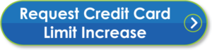 Request an increased credit limit for your existing SACFCU credit card.