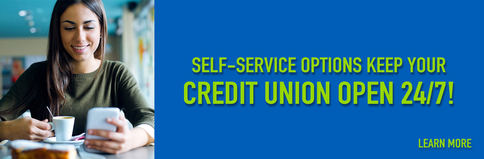 Self service options keep your credit union open 24/7